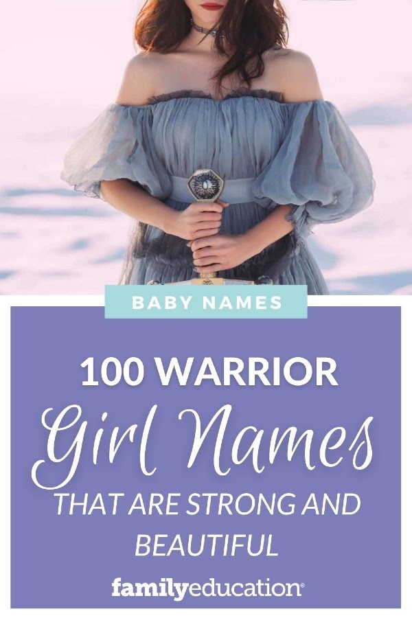 100 Warrior Girl Names For Your Warrior Princess FamilyEducation